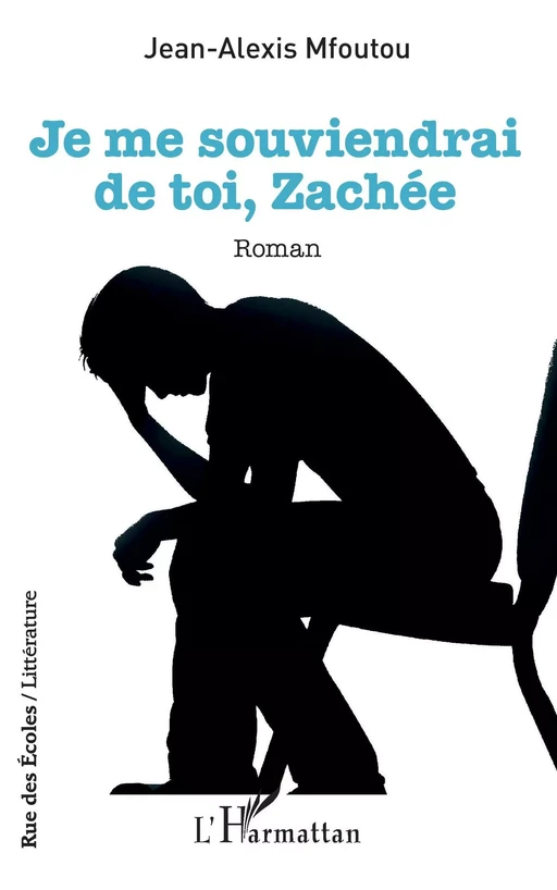 Je me souviendrai de toi, Zachée - Jean-Alexis Mfoutou - Editions L'Harmattan