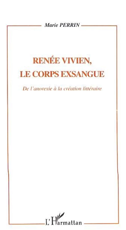 Renée Vivien, le corps exsangue - Marie Perrin - Editions L'Harmattan