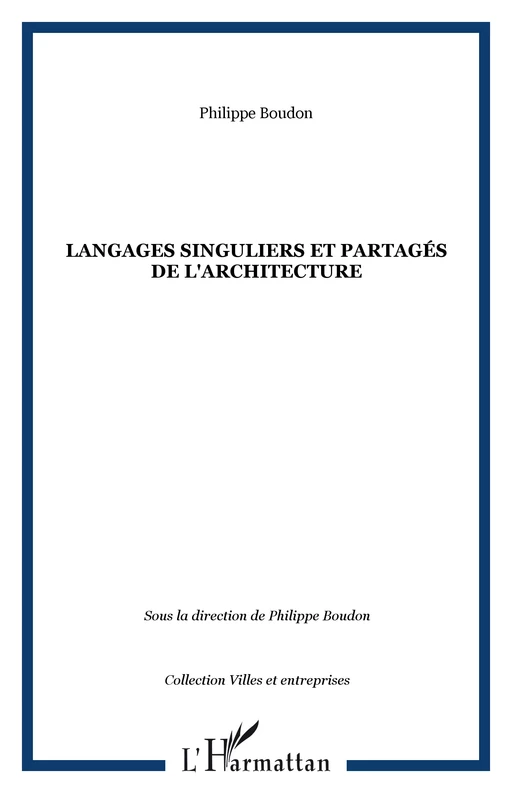 Langages singuliers et partagés de l'architecture - Philippe Boudon - Editions L'Harmattan