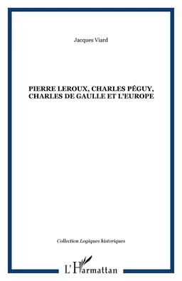 Pierre Leroux, Charles Péguy, Charles de Gaulle et l'Europe