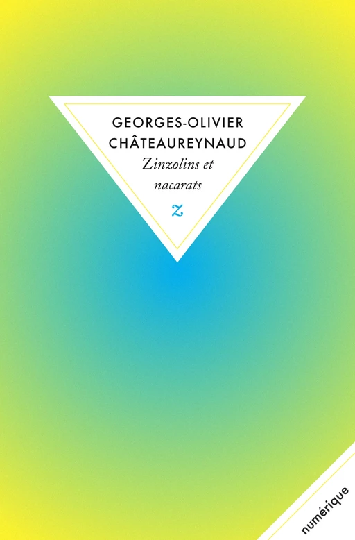 Zinzolins et nacarats - Georges-Olivier Châteaureynaud - Zulma