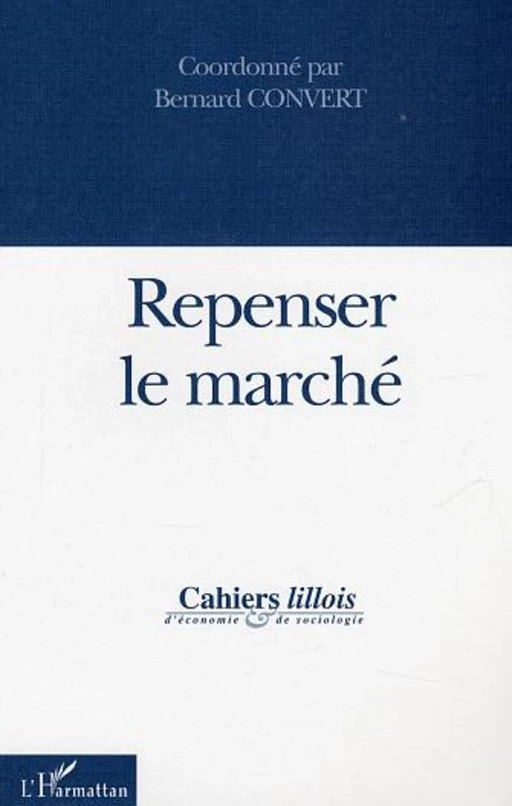 Repenser le marché - Bernard Convert - Editions L'Harmattan