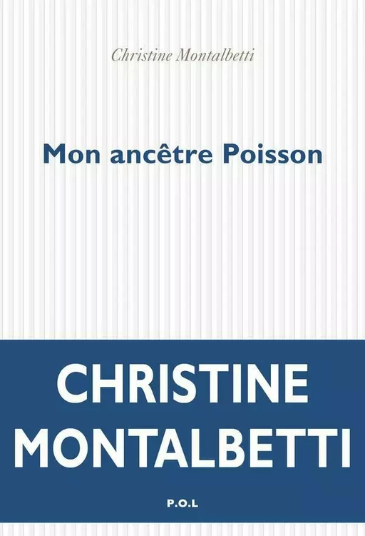 Mon ancêtre Poisson - Christine Montalbetti - POL Editeur