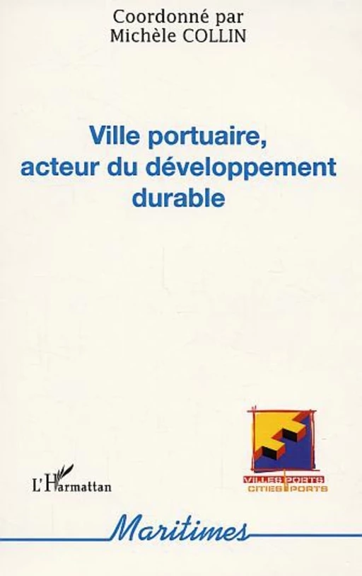 Ville portuaire, acteur du développement durable - Michèle Collin - Editions L'Harmattan