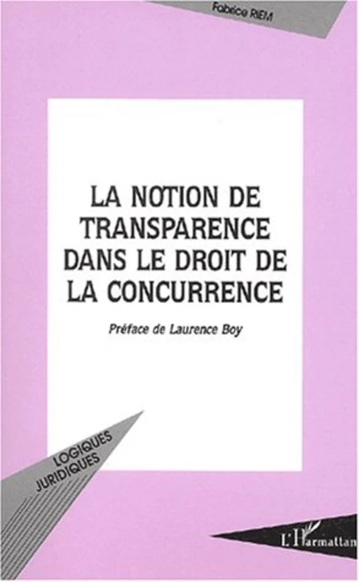 LA NOTION DE TRANSPARENCE DANS LE DROIT DE LA CONCURRENCE - Fabrice Riem - Editions L'Harmattan