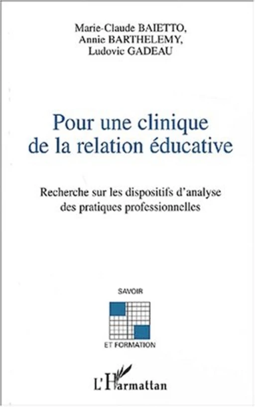 Pour une clinique de la relation éducative - LUDOVIC GADEAU, Annie Barthelemy, Marie-Claude Baietto - Editions L'Harmattan