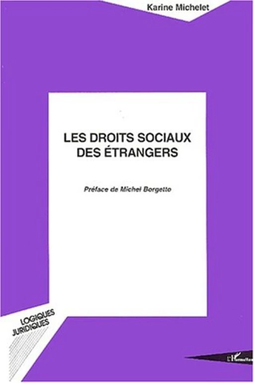 LES DROITS SOCIAUX DES ÉTRANGERS - Karine Michelet - Editions L'Harmattan