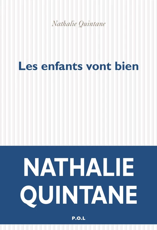 Les enfants vont bien - Nathalie Quintane - POL Editeur