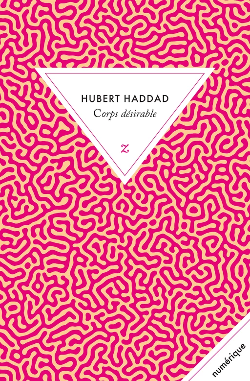 Corps désirable - Hubert Haddad - Zulma