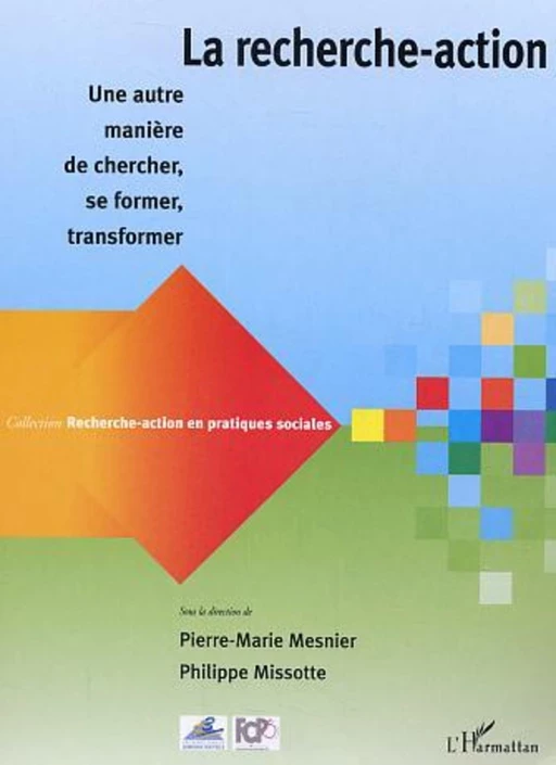 La recherche action - Pierre-Marie Messier, Philippe Missotte - Editions L'Harmattan