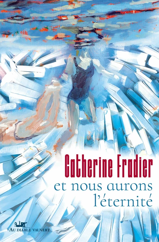 Et nous aurons l'éternité - Catherine Fradier - Au diable vauvert