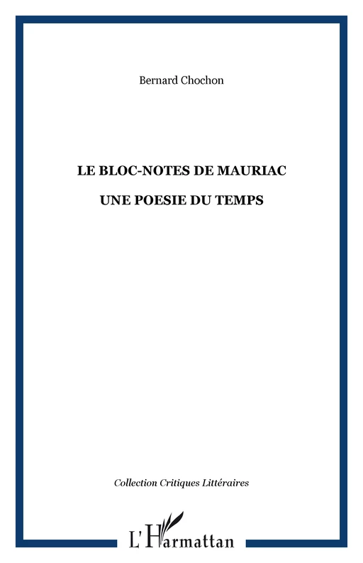 LE BLOC-NOTES DE MAURIAC - Bernard Chochon - Editions L'Harmattan