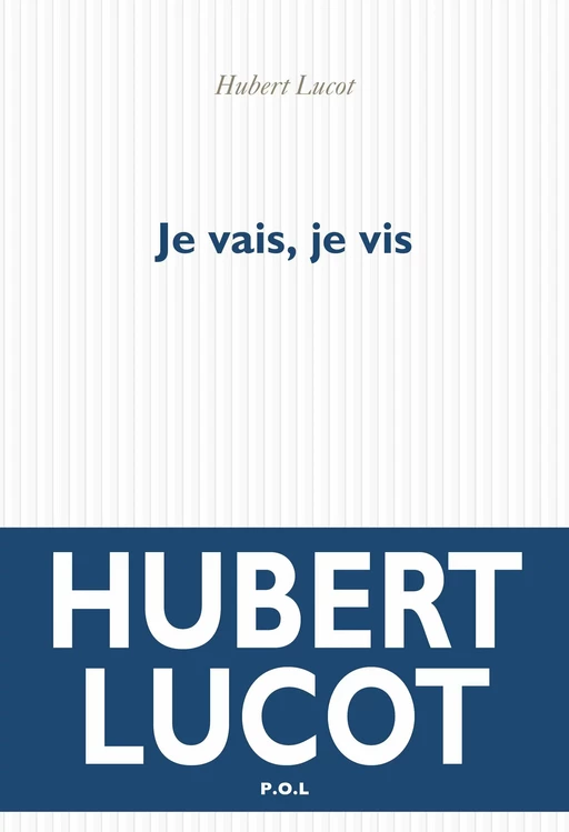 Je vais, je vis - Hubert Lucot - POL Editeur