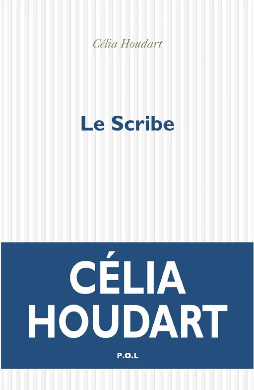 Le Scribe - Célia Houdart - POL Editeur