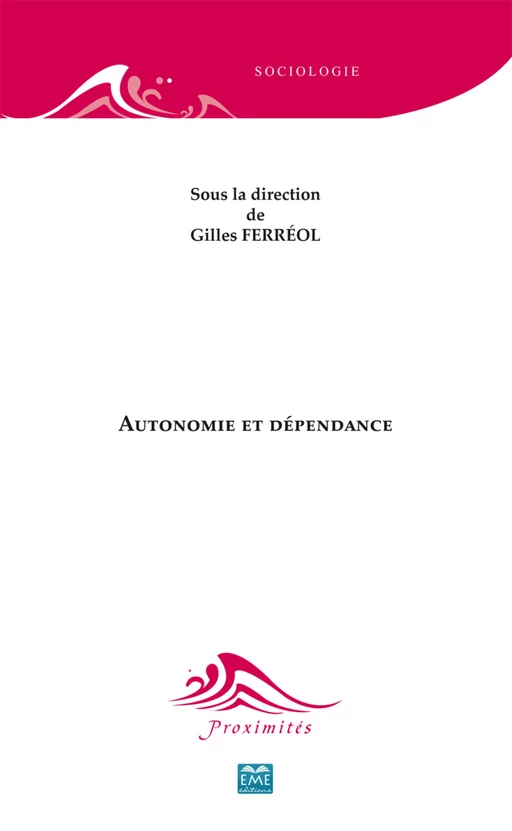 Autonomie et dépendance - Gilles Ferréol - EME Editions