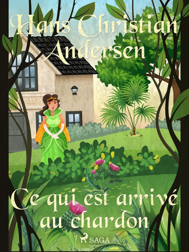 Ce qui est arrivé au chardon - Hans Christian Andersen - Saga Egmont French