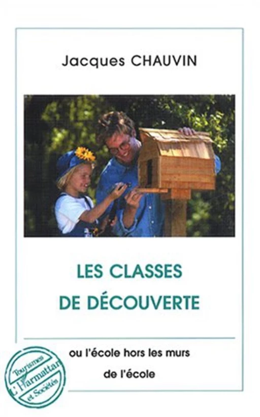 Les classes de découverte - Jacques Chauvin - Editions L'Harmattan