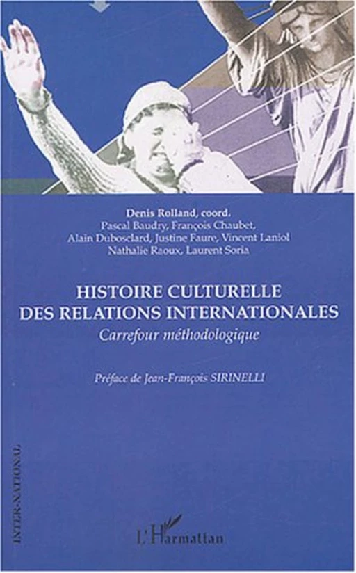 Histoire culturelle des relations internationales - Denis Rolland - Editions L'Harmattan