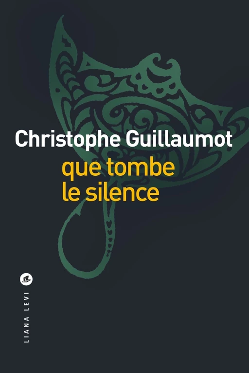 Que tombe le silence - Christophe Guillaumot - LIANA LEVI