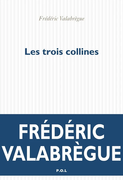 Les trois collines - Frédéric Valabrègue - POL Editeur