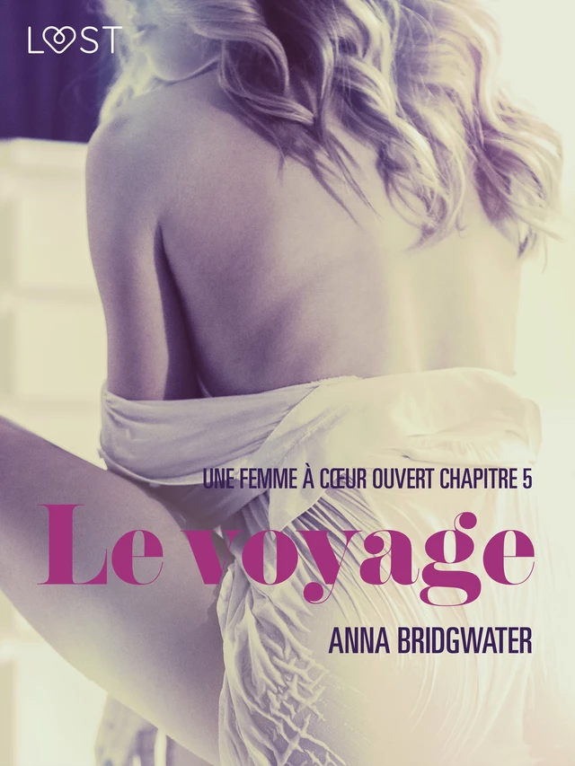 Le voyage, Une femme à cœur ouvert chapitre 5 - Une nouvelle érotique - Anna Bridgwater - Saga Egmont French