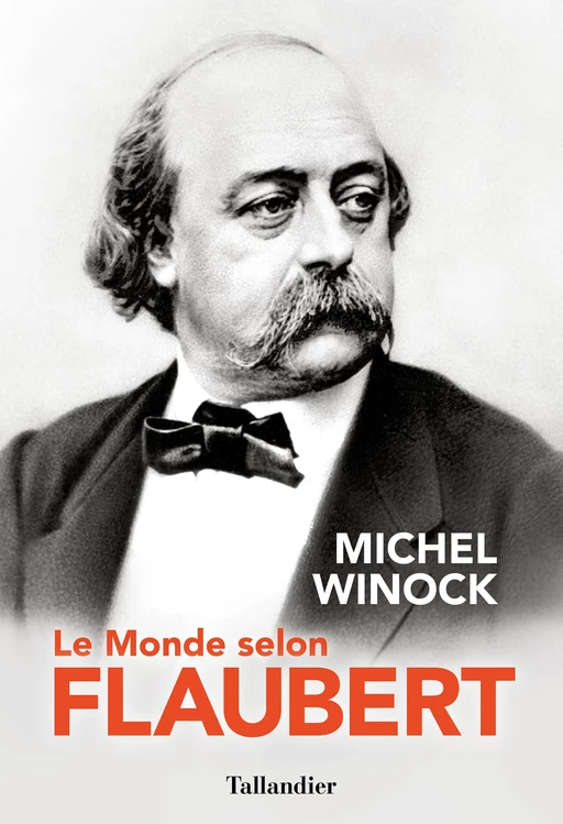 Le Monde selon Flaubert - Michel Winock - Tallandier