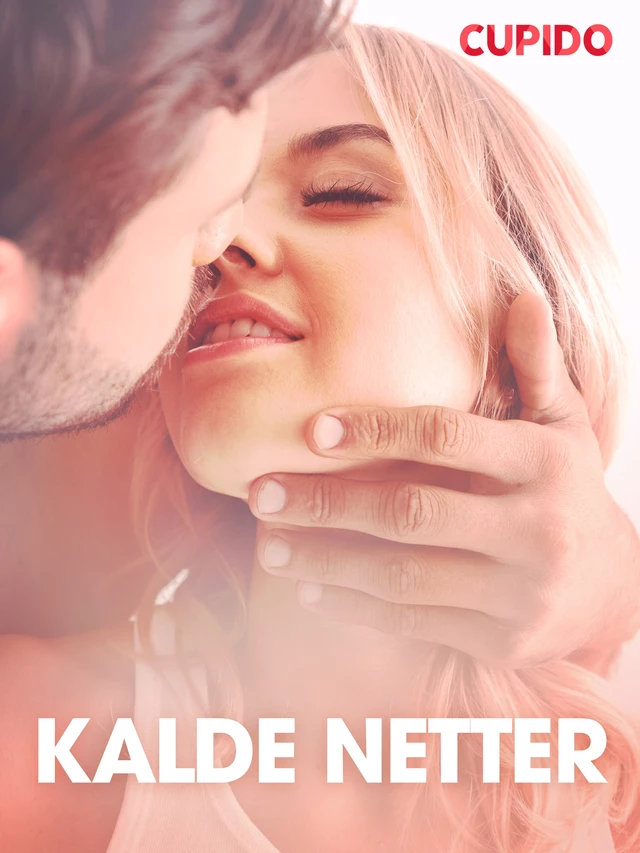 Kalde netter – erotiske noveller -  Cupido - Saga Egmont International