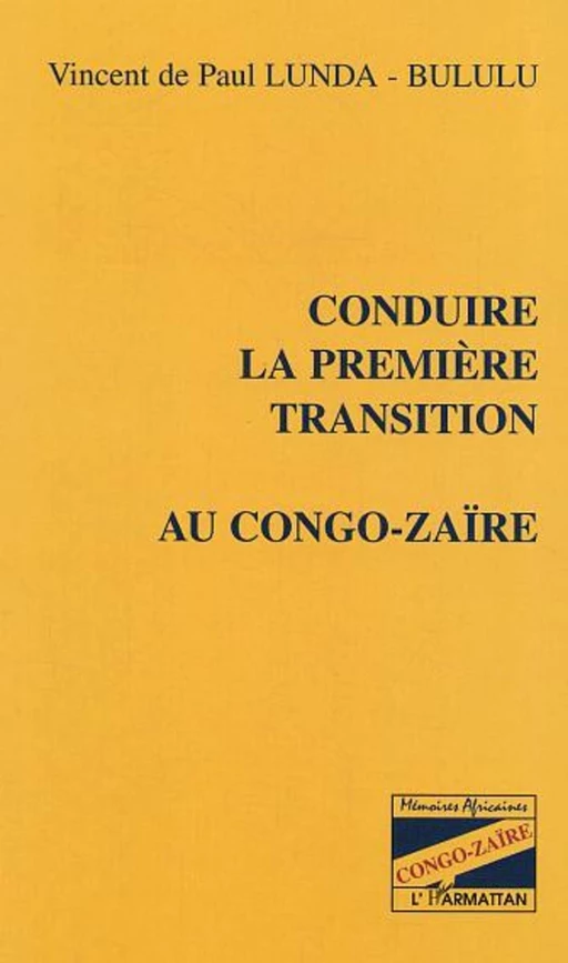 Conduire la première transition au Congo-Zaïre - Vincent de Paul Lunda-Bululu - Editions L'Harmattan