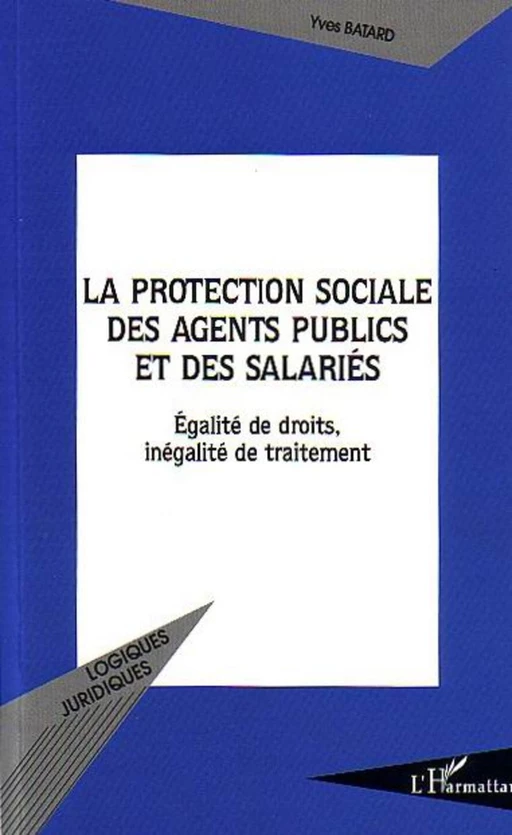 La protection sociale des agents publics et des salariés - Yves Batard - Editions L'Harmattan