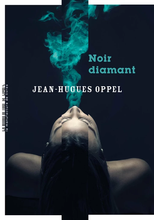 Noir diamant - Jean-Hugues Oppel - La Manufacture de livres