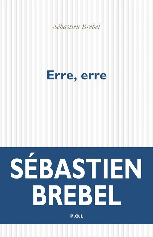 Erre, erre - Sébastien Brebel - POL Editeur