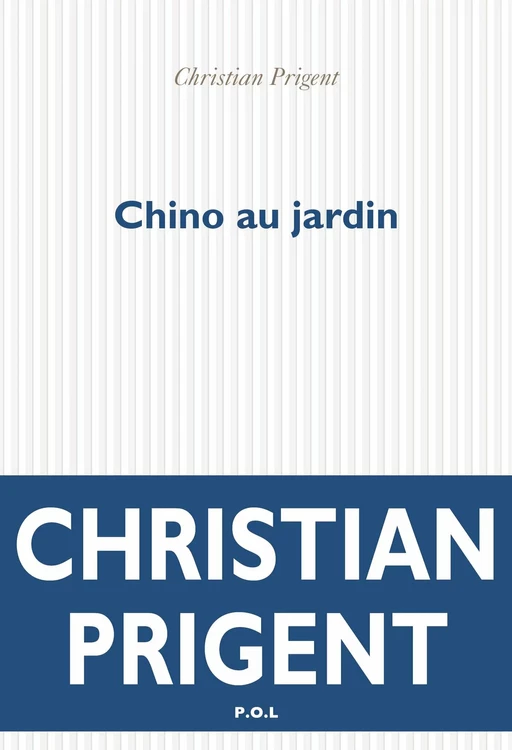 Chino au jardin - Christian Prigent - POL Editeur