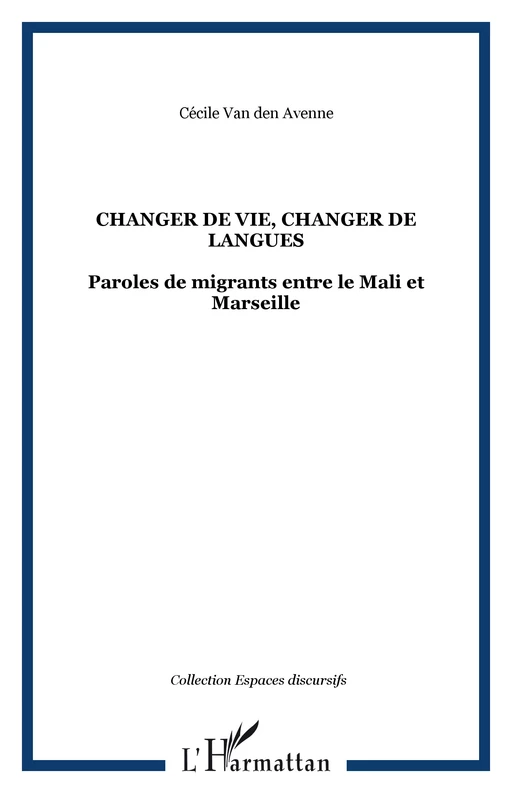 Changer de vie, changer de langues - Cécile Van den Avenne - Editions L'Harmattan