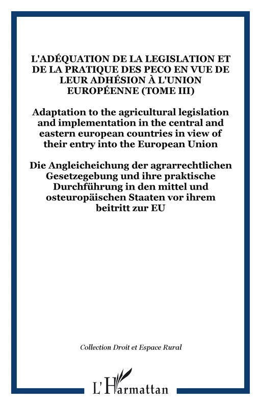 L'adéquation de la legislation et de la pratique des PECO en vue de leur adhésion à l'Union Européenne (Tome III) -  - Editions L'Harmattan