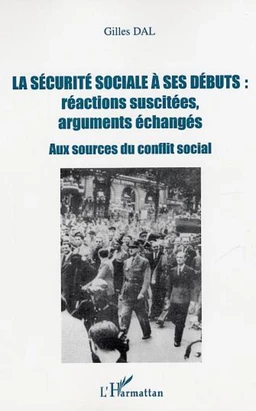 La sécurité sociale à ses débuts : réactions suscitées, arguments échangés