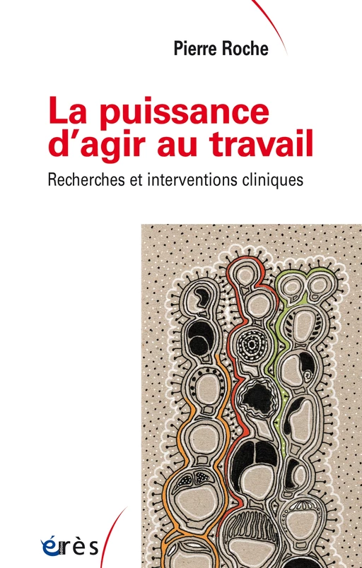 La puissance d'agir au travail - Pierre Roche - Eres