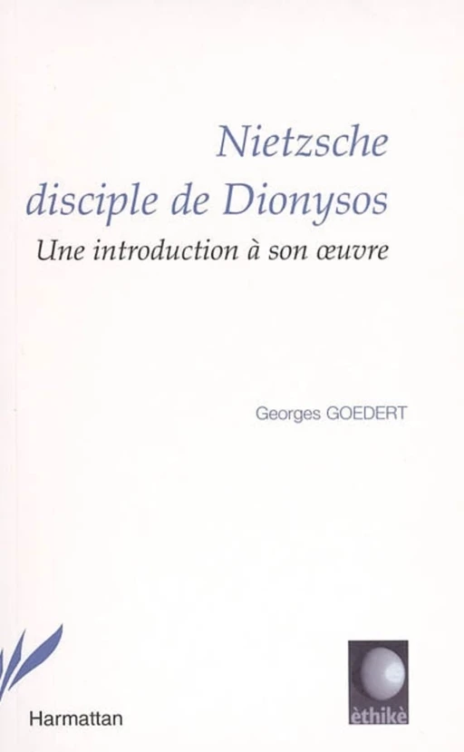 Nietzsche disciple de Dyonisos - Georges Goedert - Editions L'Harmattan