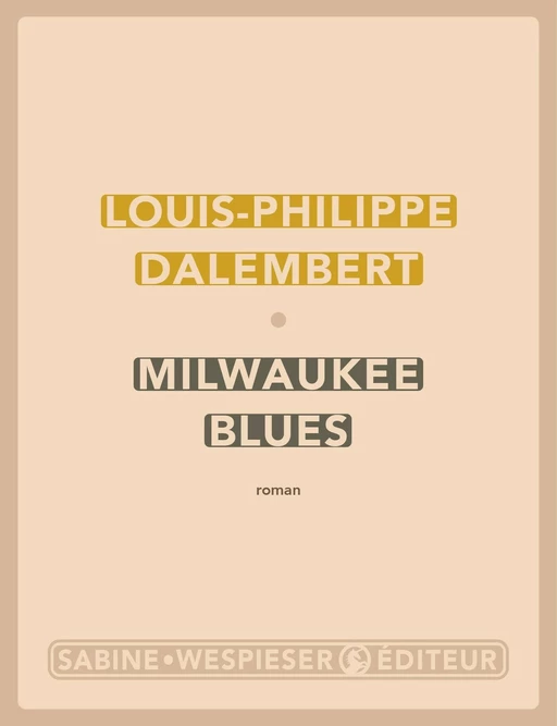 Milwaukee Blues - Louis-Philippe Dalembert - Sabine Wespieser éditeur