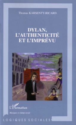 Dylan, l'authenticité et l'imprévu