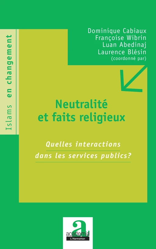 Neutralité et faits religieux - Dominique Cabiaux, Françoise Wibrin, Luan Abedinaj, Laurence Blésin - Academia