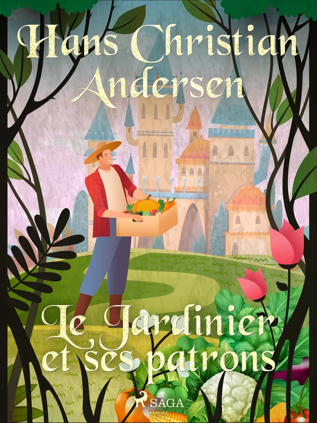 Le Jardinier et ses patrons - Hans Christian Andersen - Saga Egmont French