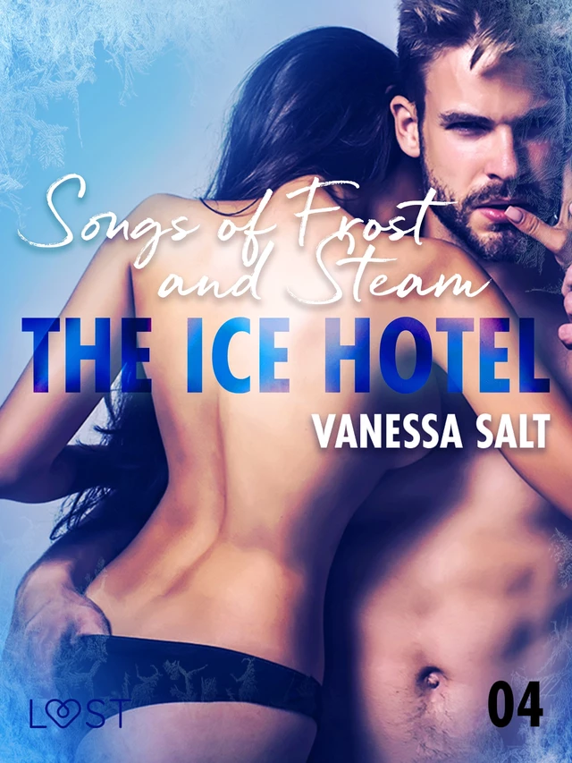 The Ice Hotel 4: Songs of Frost and Steam - Erotic Short Story - Vanessa Salt - Saga Egmont International