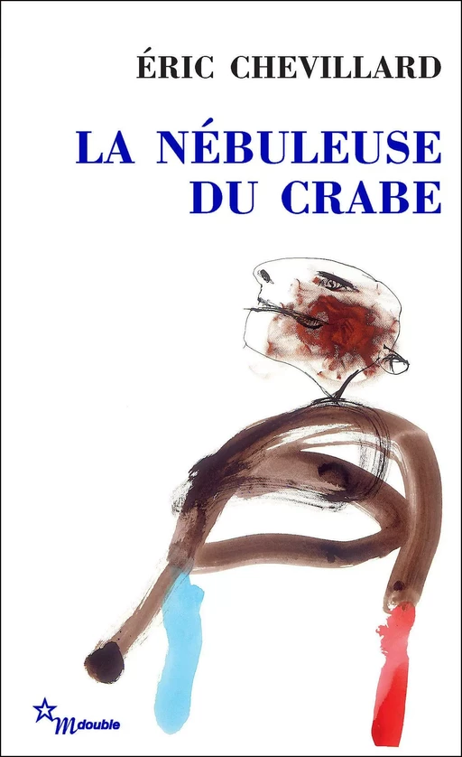 La Nébuleuse du crabe - Éric Chevillard - Minuit