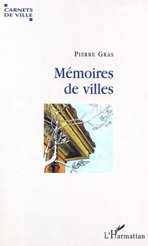 MEMOIRES DE VILLES - Pierre Gras - Editions L'Harmattan