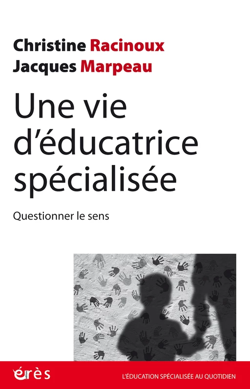 Une vie d'éducatrice spécialisée - Jacques MARPEAU, Christine Racinoux - Eres