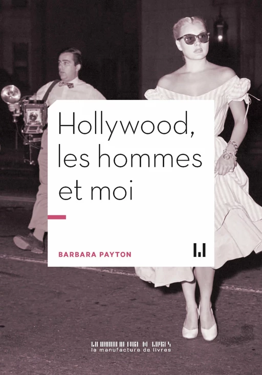 Hollywood, les hommes et moi - Barbara Payton - La Manufacture de livres