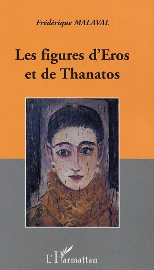 FIGURES D'EROS ET DE THANATHOS - Frédérique Malaval - Editions L'Harmattan