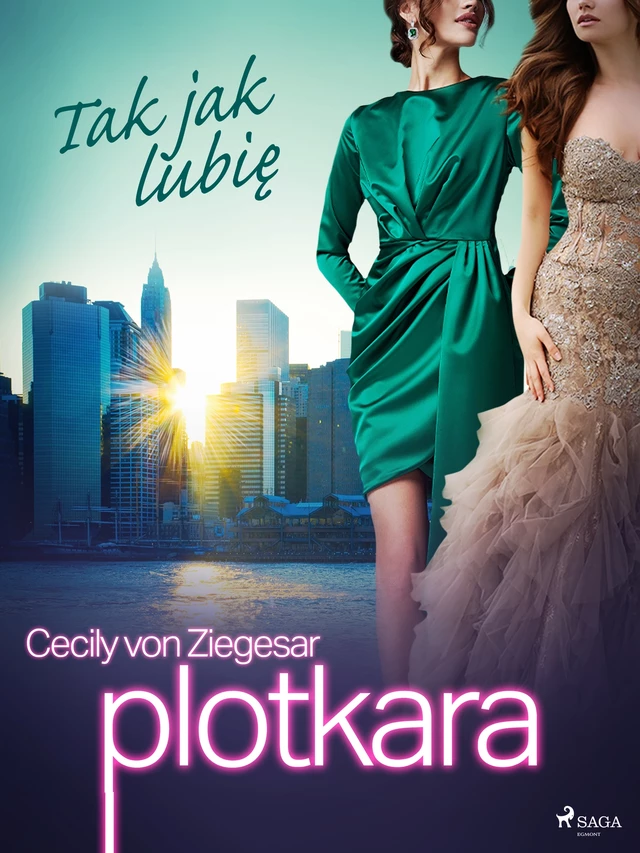 Plotkara 5: Tak jak lubię - Cecily von Ziegesar - Saga Egmont International