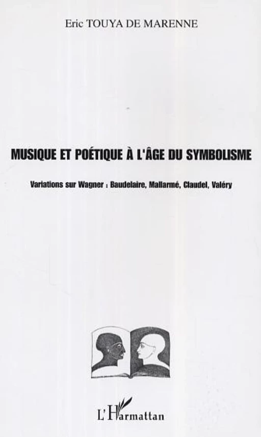 Musique et poétique à l'âge du symbolisme - Éric Touya De Marenne - Editions L'Harmattan