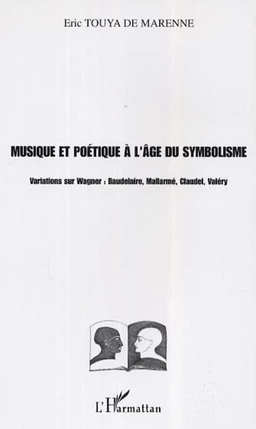 Musique et poétique à l'âge du symbolisme